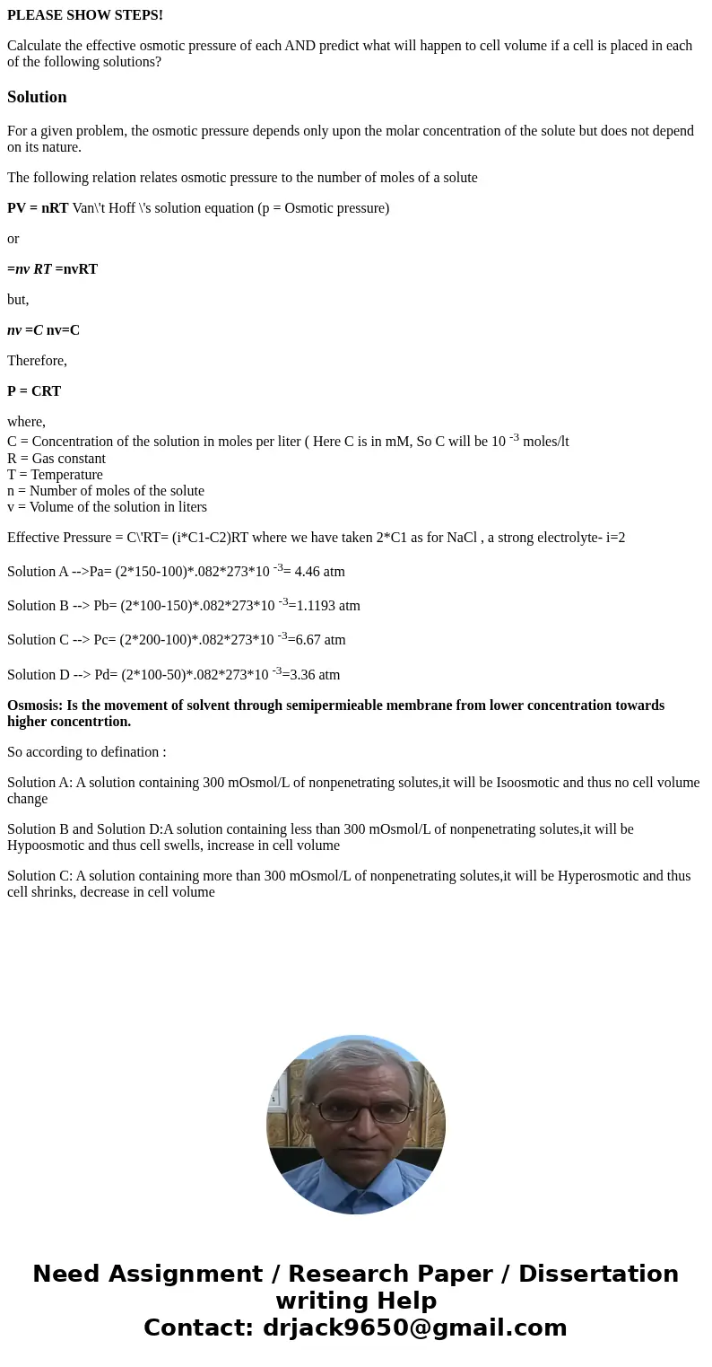 PLEASE SHOW STEPS! Calculate the effective osmotic pressure of each AND predict what will happen to cell volume if a cell is placed in each of the following sol PLEASE SHOW STEPS! Calculate the effective osmotic pressure of each AND predict what will happen to cell volume if a cell is placed in each of the following sol