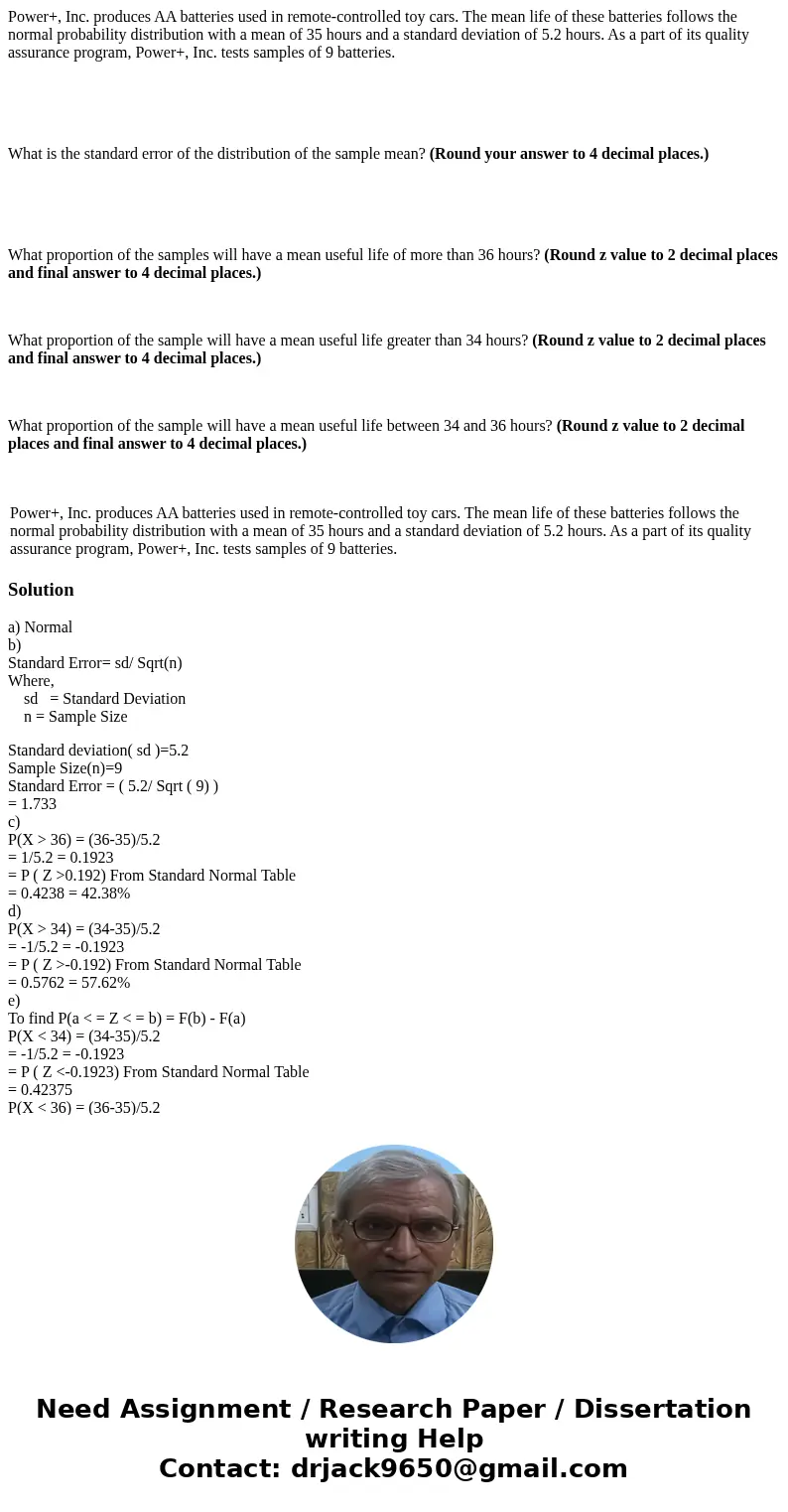 Power+, Inc. produces AA batteries used in remote-controlled toy cars. The mean life of these batteries follows the normal probability distribution with a mean 
