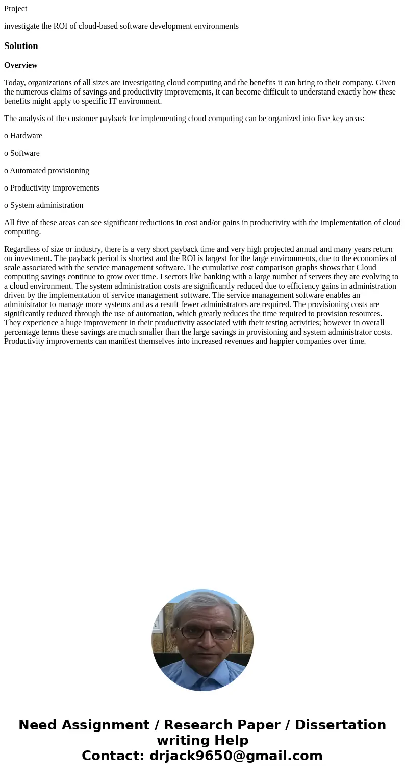 Project investigate the ROI of cloud-based software development environmentsSolutionOverview Today, organizations of all sizes are investigating cloud computing Project investigate the ROI of cloud-based software development environmentsSolutionOverview Today, organizations of all sizes are investigating cloud computing
