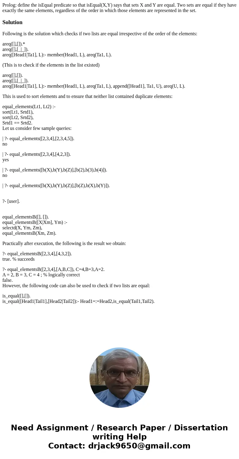 Prolog: define the isEqual predicate so that isEqual(X,Y) says that sets X and Y are equal. Two sets are equal if they have exactly the same elements, regardles Prolog: define the isEqual predicate so that isEqual(X,Y) says that sets X and Y are equal. Two sets are equal if they have exactly the same elements, regardles