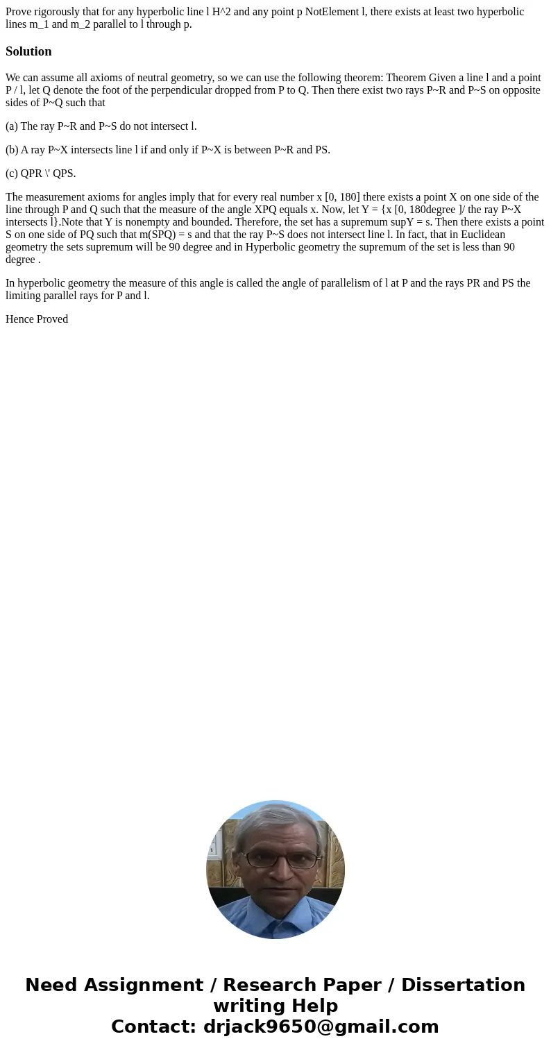 Prove rigorously that for any hyperbolic line l H^2 and any point p NotElement l, there exists at least two hyperbolic lines m_1 and m_2 parallel to l through Prove rigorously that for any hyperbolic line l H^2 and any point p NotElement l, there exists at least two hyperbolic lines m_1 and m_2 parallel to l through