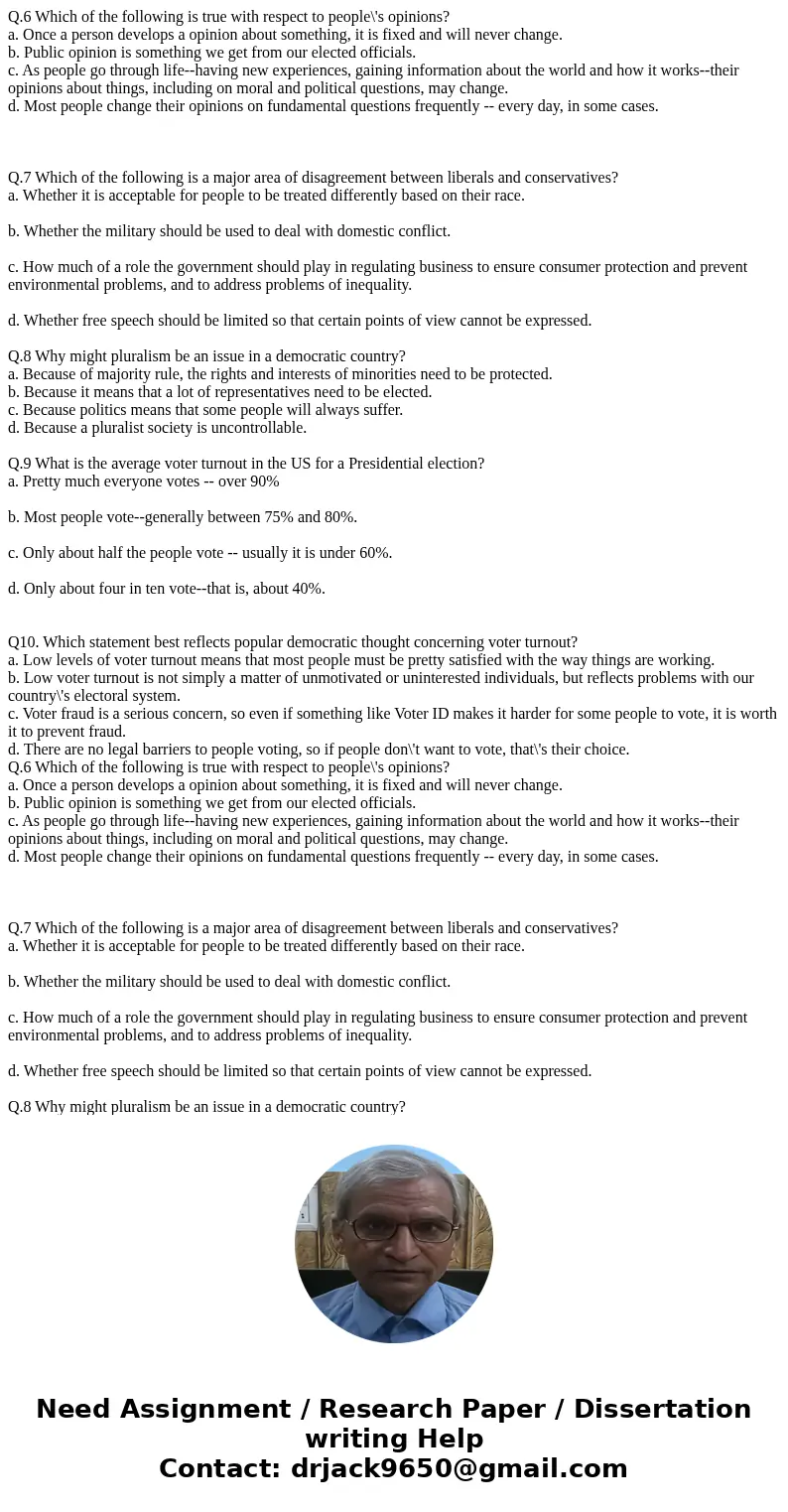  Q.6 Which of the following is true with respect to people\'s opinions? a. Once a person develops a opinion about something, it is fixed and will never change. 