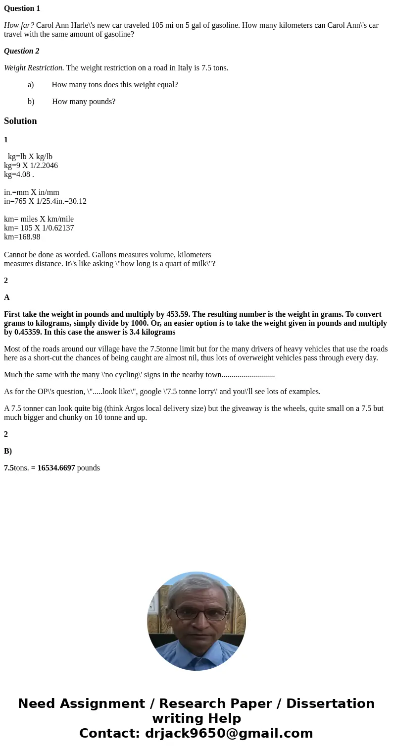Question 1 How far? Carol Ann Harle\'s new car traveled 105 mi on 5 gal of gasoline. How many kilometers can Carol Ann\'s car travel with the same amount of gas Question 1 How far? Carol Ann Harle\'s new car traveled 105 mi on 5 gal of gasoline. How many kilometers can Carol Ann\'s car travel with the same amount of gas