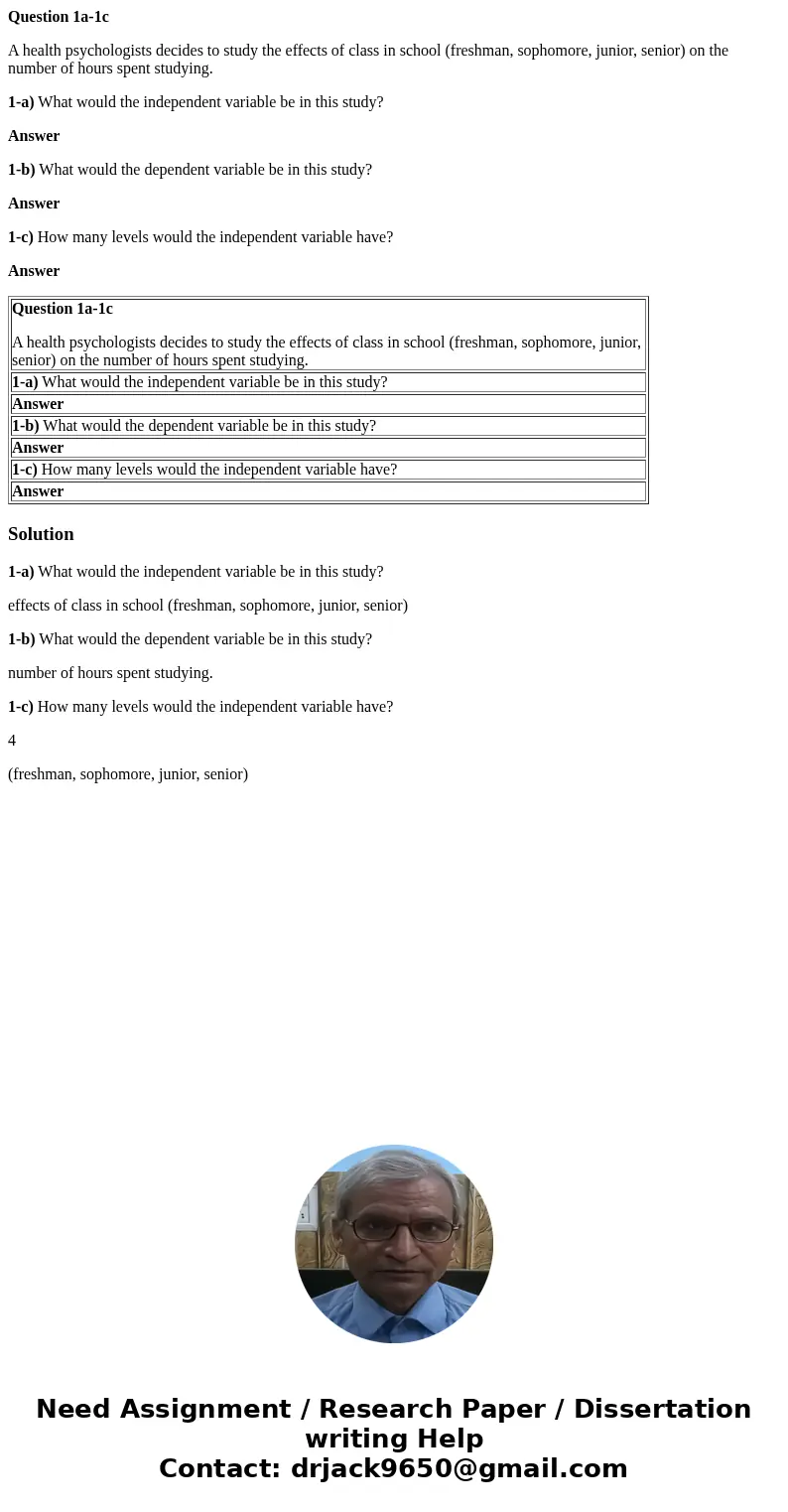 Question 1a-1c A health psychologists decides to study the effects of class in school (freshman, sophomore, junior, senior) on the number of hours spent studyin Question 1a-1c A health psychologists decides to study the effects of class in school (freshman, sophomore, junior, senior) on the number of hours spent studyin