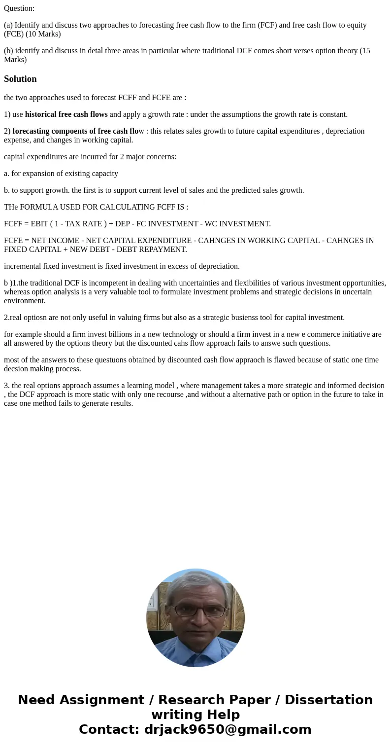 Question: (a) Identify and discuss two approaches to forecasting free cash flow to the firm (FCF) and free cash flow to equity (FCE) (10 Marks) (b) identify and