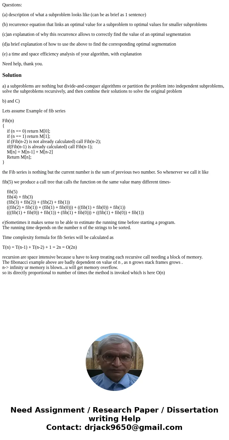 Questions: (a) description of what a subproblem looks like (can be as brief as 1 sentence) (b) recurrence equation that links an optimal value for a subproblem  Questions: (a) description of what a subproblem looks like (can be as brief as 1 sentence) (b) recurrence equation that links an optimal value for a subproblem