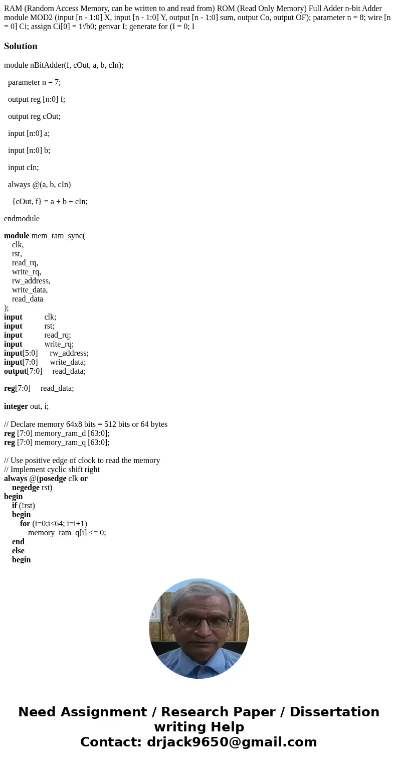  RAM (Random Access Memory, can be written to and read from) ROM (Read Only Memory) Full Adder n-bit Adder module MOD2 (input [n - 1:0] X, input [n - 1:0] Y, ou