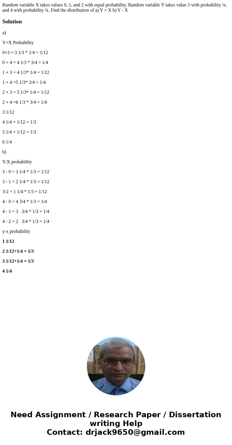 Random variable X takes values 0, 1, and 2 with equal probability. Random variable Y takes value 3 with probability ¼, and 4 with probability ¾. Find the distri Random variable X takes values 0, 1, and 2 with equal probability. Random variable Y takes value 3 with probability ¼, and 4 with probability ¾. Find the distri