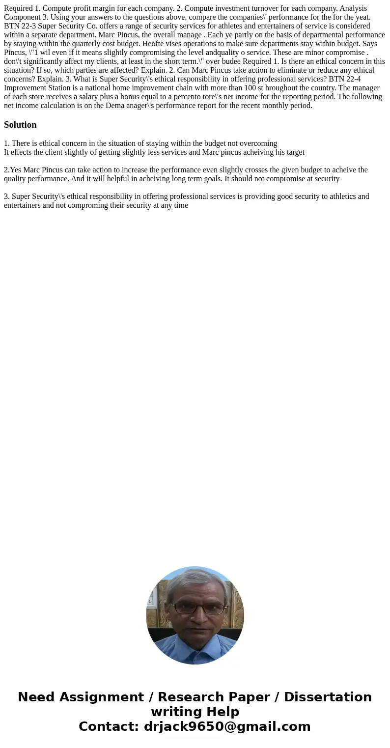 Required 1. Compute profit margin for each company. 2. Compute investment turnover for each company. Analysis Component 3. Using your answers to the questions   Required 1. Compute profit margin for each company. 2. Compute investment turnover for each company. Analysis Component 3. Using your answers to the questions