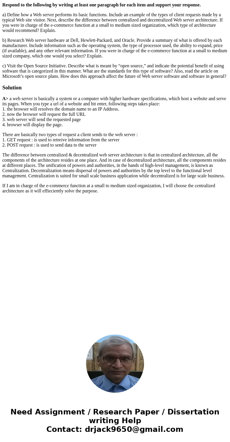 Respond to the following by writing at least one paragraph for each item and support your response. a) Define how a Web server performs its basic functions. Inc Respond to the following by writing at least one paragraph for each item and support your response. a) Define how a Web server performs its basic functions. Inc