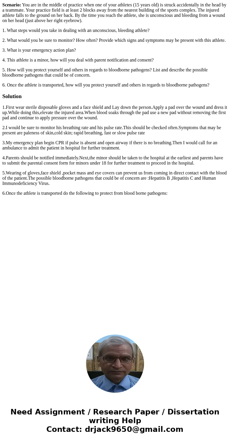 Scenario: You are in the middle of practice when one of your athletes (15 years old) is struck accidentally in the head by a teammate. Your practice field is at Scenario: You are in the middle of practice when one of your athletes (15 years old) is struck accidentally in the head by a teammate. Your practice field is at