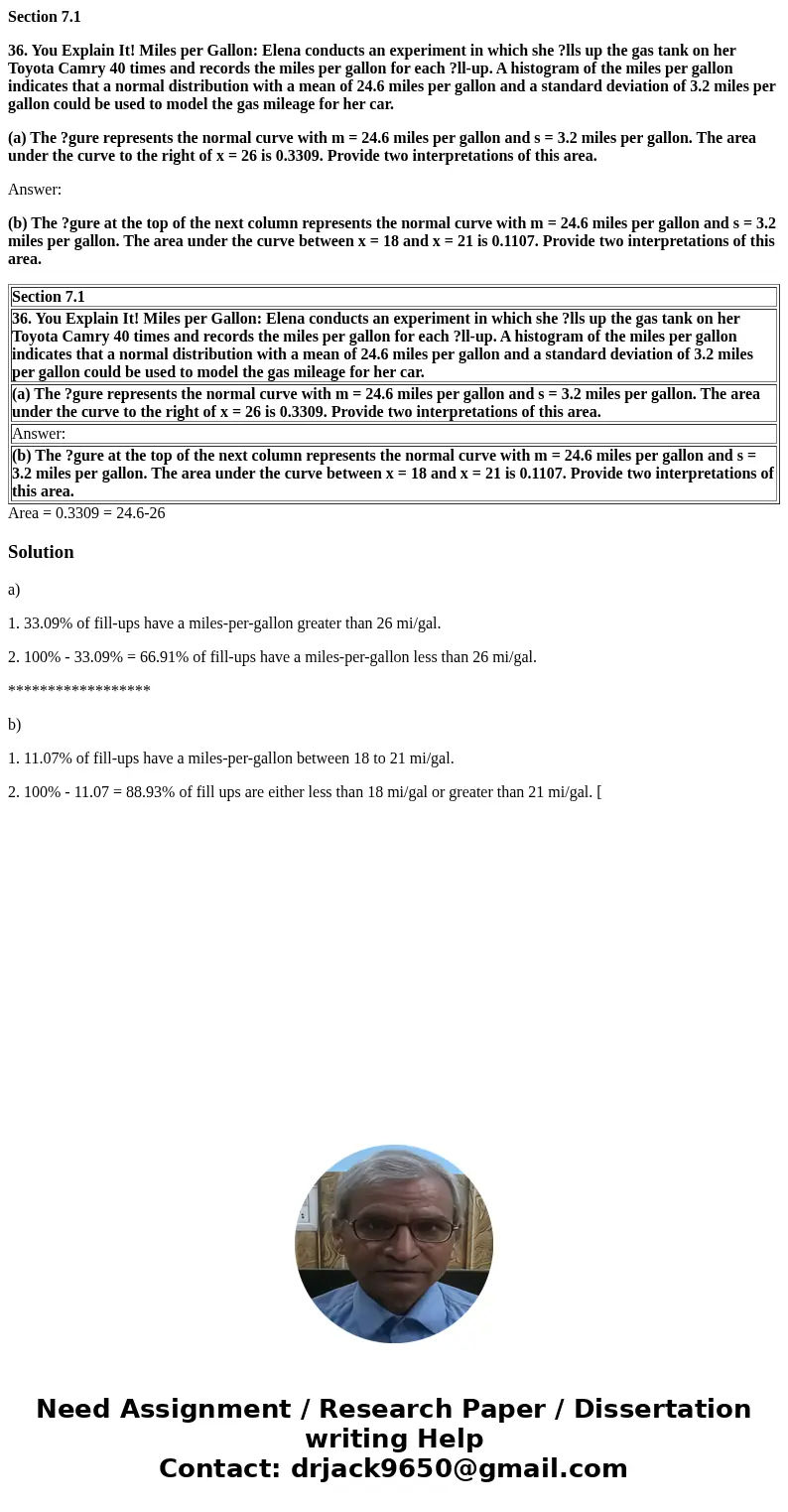 Section 7.1 36. You Explain It! Miles per Gallon: Elena conducts an experiment in which she ?lls up the gas tank on her Toyota Camry 40 times and records the mi