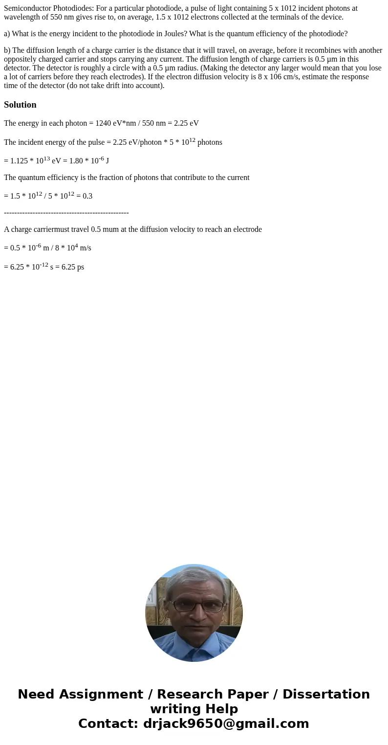 Semiconductor Photodiodes: For a particular photodiode, a pulse of light containing 5 x 1012 incident photons at wavelength of 550 nm gives rise to, on average, Semiconductor Photodiodes: For a particular photodiode, a pulse of light containing 5 x 1012 incident photons at wavelength of 550 nm gives rise to, on average,