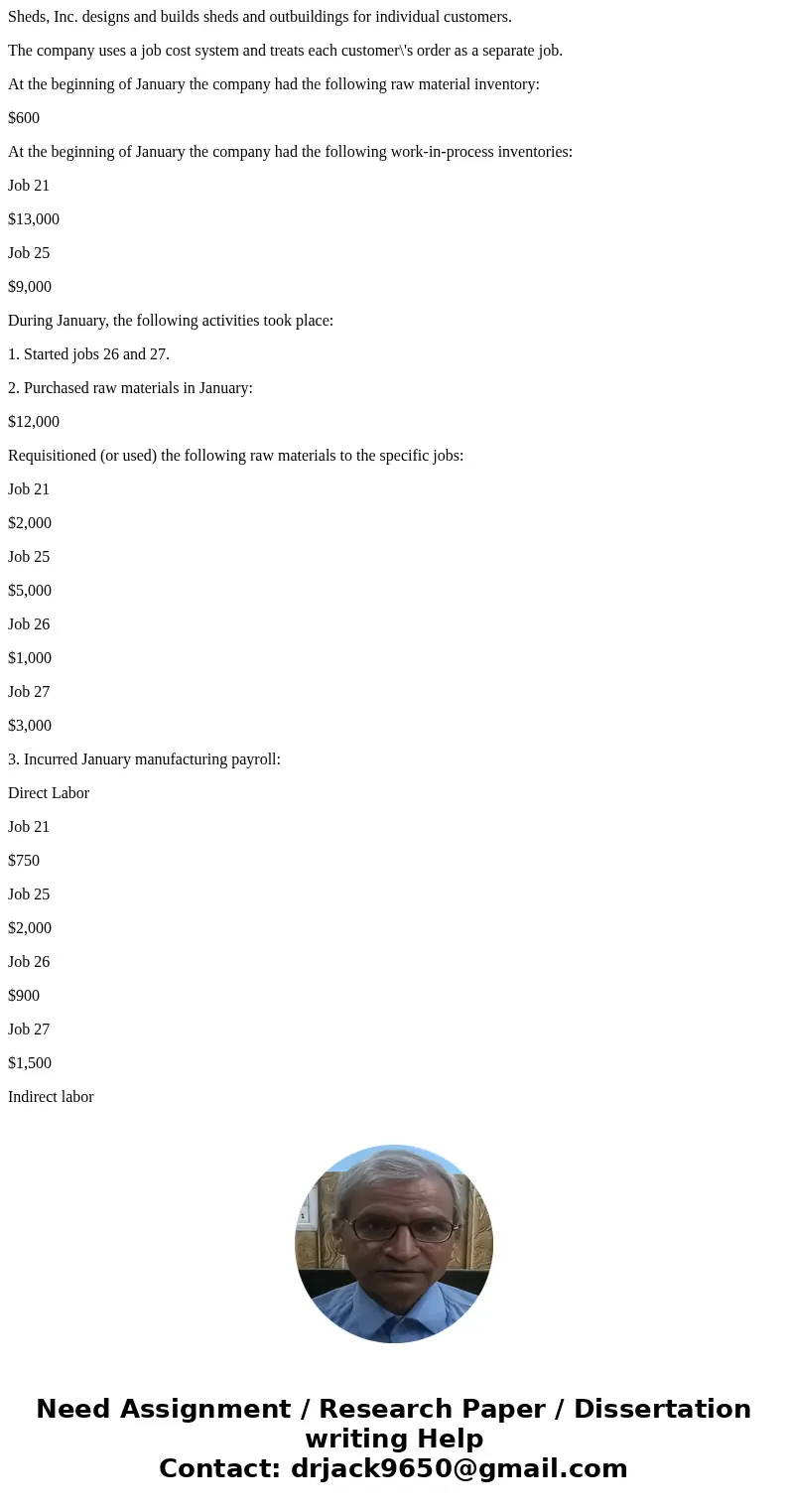 Sheds, Inc. designs and builds sheds and outbuildings for individual customers. The company uses a job cost system and treats each customer\'s order as a separa