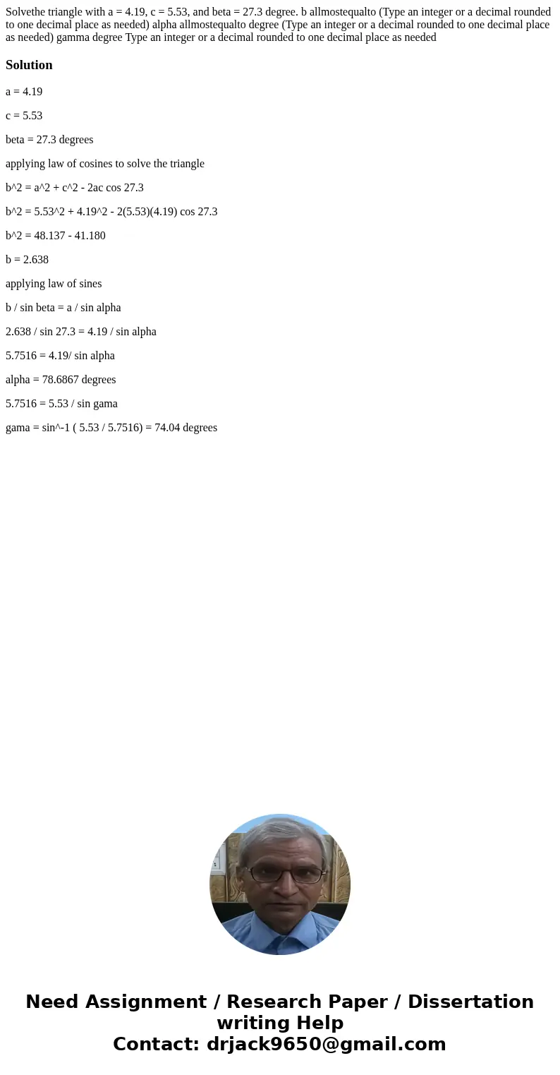 Solvethe triangle with a = 4.19, c = 5.53, and beta = 27.3 degree. b allmostequalto (Type an integer or a decimal rounded to one decimal place as needed) alpha Solvethe triangle with a = 4.19, c = 5.53, and beta = 27.3 degree. b allmostequalto (Type an integer or a decimal rounded to one decimal place as needed) alpha