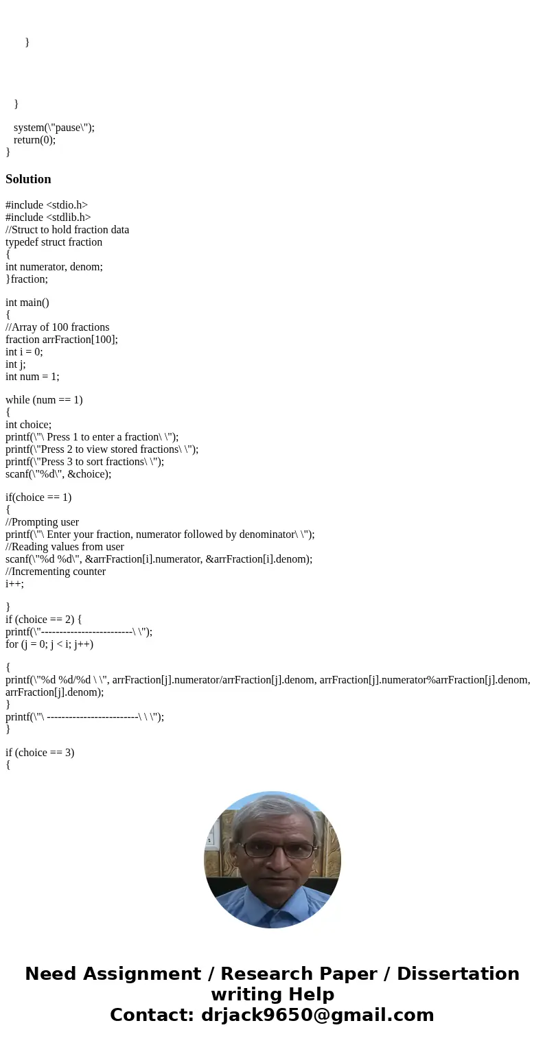 sorting of fractions in C language. I need it so if the user selects option 3 it will sort the fractions. Then when i go back to option 2 to view the fractions  sorting of fractions in C language. I need it so if the user selects option 3 it will sort the fractions. Then when i go back to option 2 to view the fractions