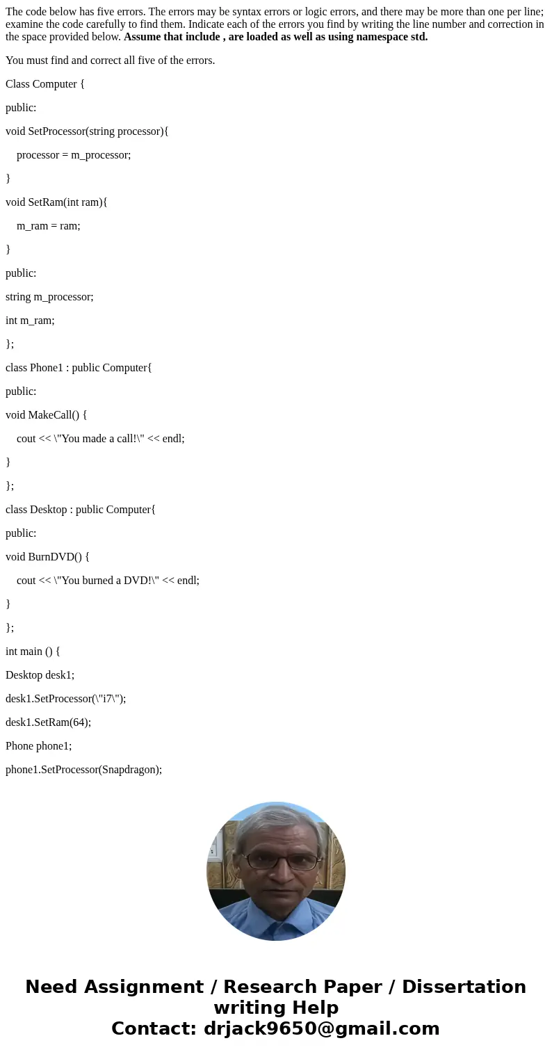 The code below has five errors. The errors may be syntax errors or logic errors, and there may be more than one per line; examine the code carefully to find the The code below has five errors. The errors may be syntax errors or logic errors, and there may be more than one per line; examine the code carefully to find the