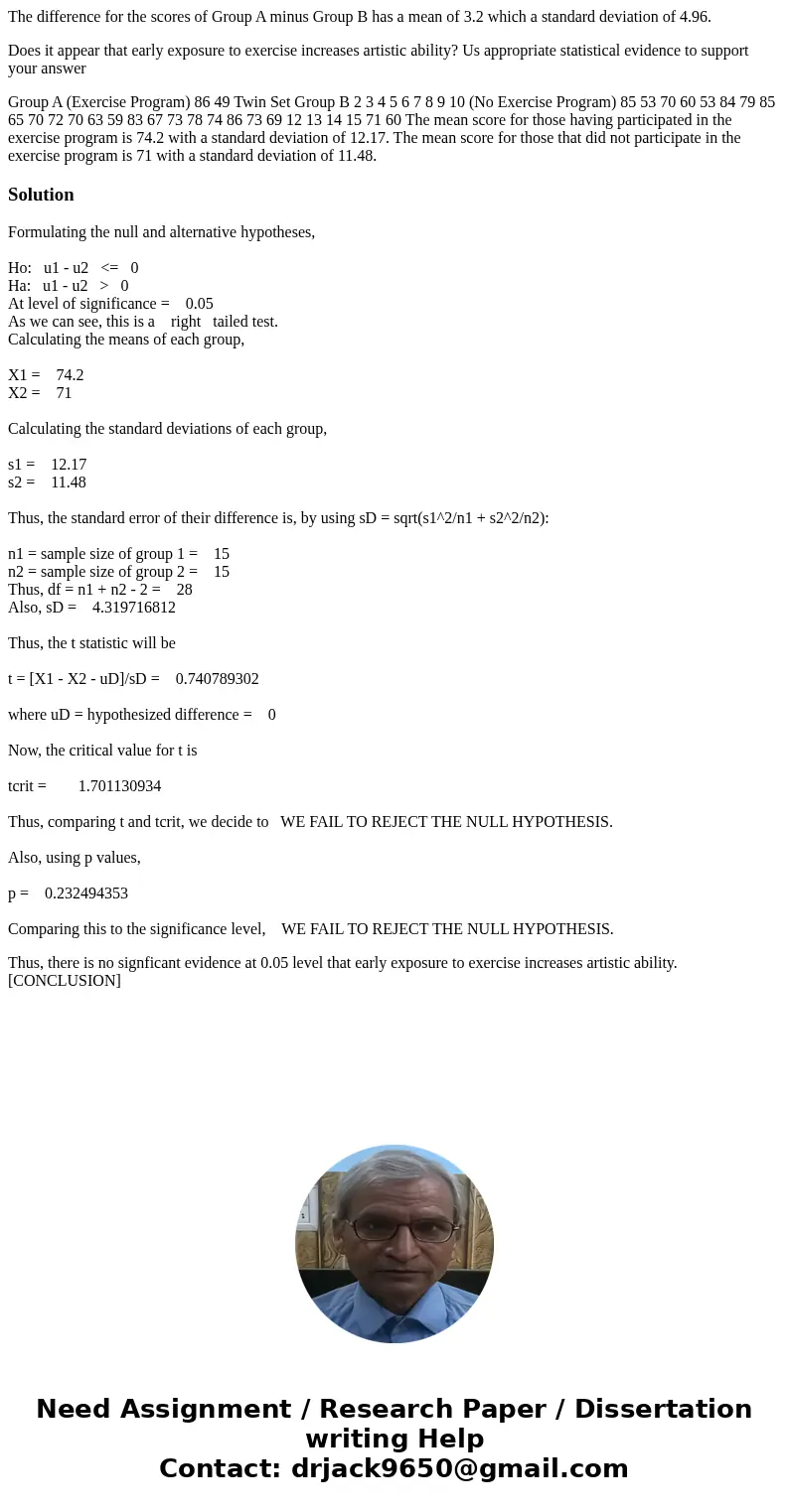 The difference for the scores of Group A minus Group B has a mean of 3.2 which a standard deviation of 4.96. Does it appear that early exposure to exercise incr The difference for the scores of Group A minus Group B has a mean of 3.2 which a standard deviation of 4.96. Does it appear that early exposure to exercise incr