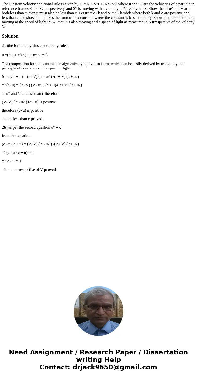 The Einstein velocity additional rule is given by: u =u\' + V/1 + u\'V/c^2 where u and u\' are the velocities of a particle in reference frames S and S\', resp  The Einstein velocity additional rule is given by: u =u\' + V/1 + u\'V/c^2 where u and u\' are the velocities of a particle in reference frames S and S\', resp