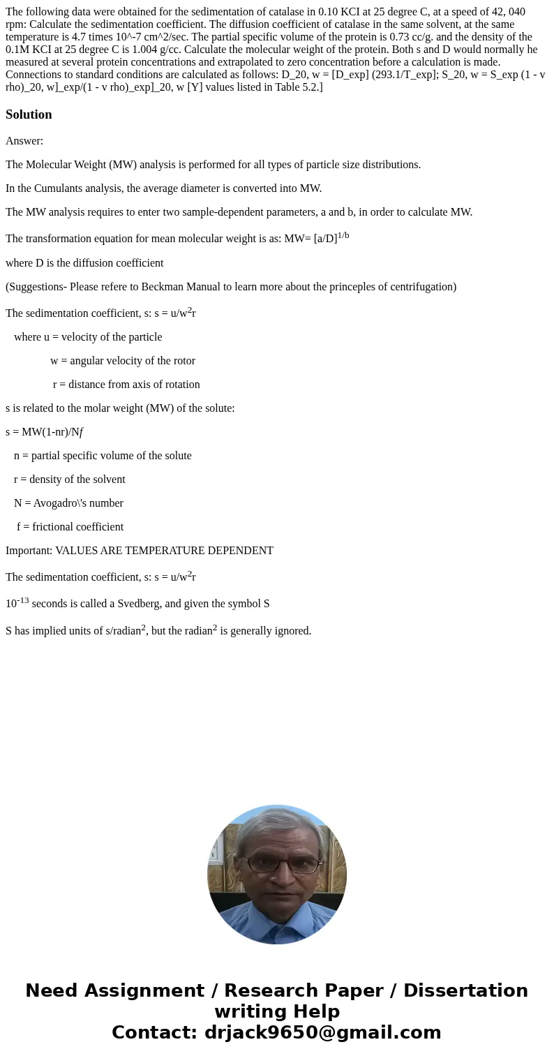 The following data were obtained for the sedimentation of catalase in 0.10 KCI at 25 degree C, at a speed of 42, 040 rpm: Calculate the sedimentation coefficie  The following data were obtained for the sedimentation of catalase in 0.10 KCI at 25 degree C, at a speed of 42, 040 rpm: Calculate the sedimentation coefficie
