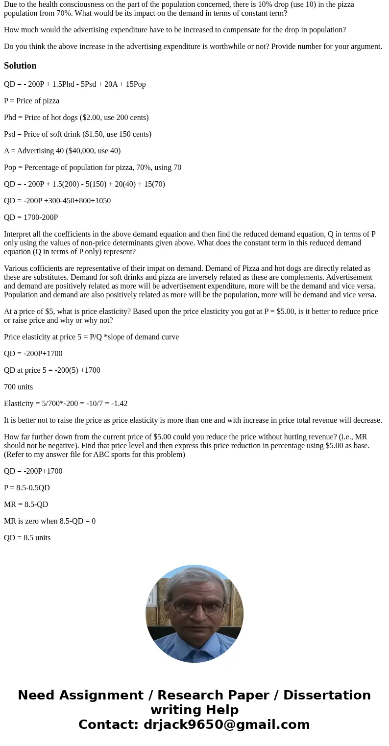 The following is a full-blown demand equation for Pizza. This problem is loosely based on problem #6 of Joy’s Frozen Yogurt of chapter 3. QD = - 200P + 1.5Phd -