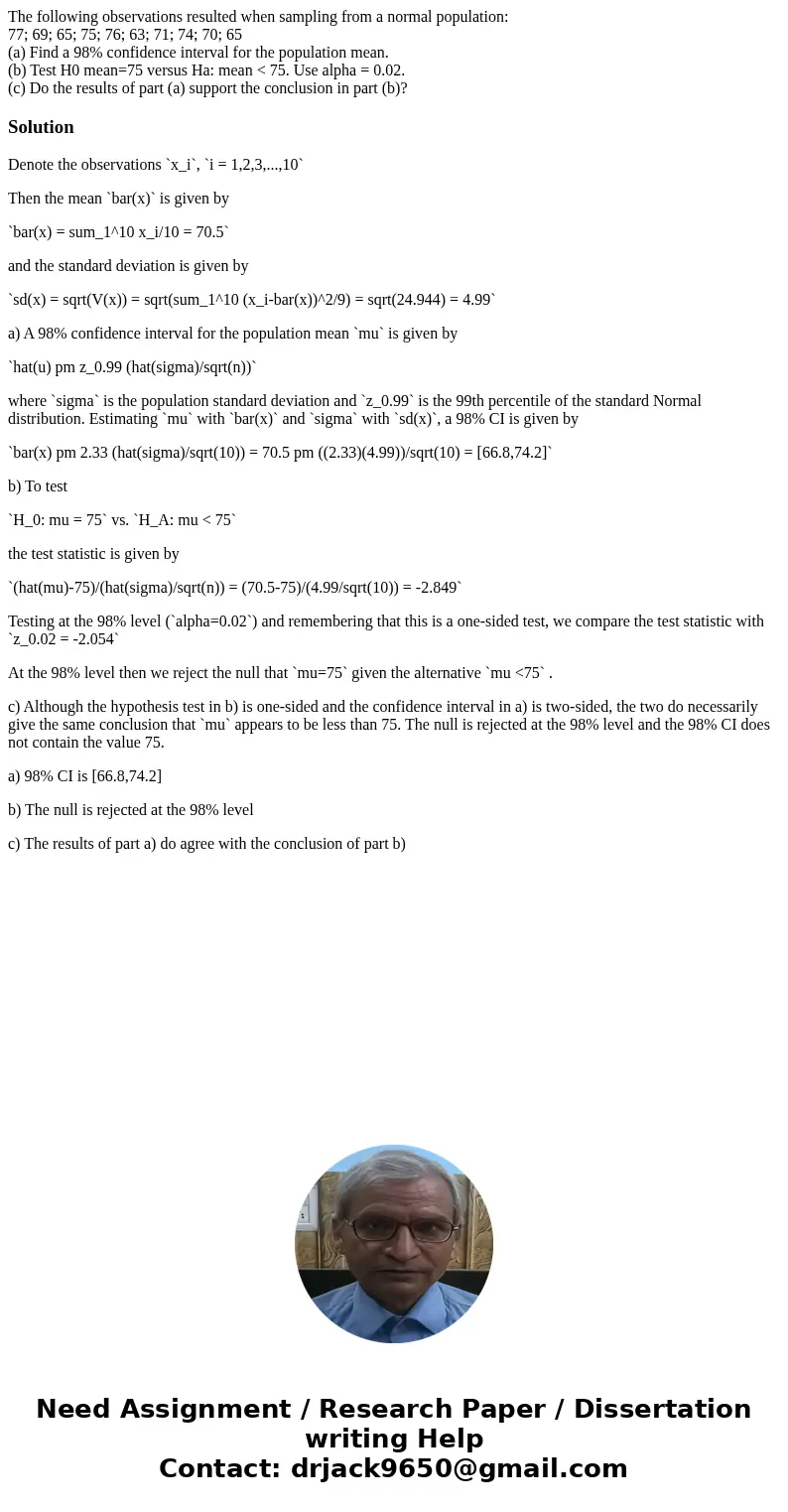 The following observations resulted when sampling from a normal population: 77; 69; 65; 75; 76; 63; 71; 74; 70; 65 (a) Find a 98% confidence interval for the po The following observations resulted when sampling from a normal population: 77; 69; 65; 75; 76; 63; 71; 74; 70; 65 (a) Find a 98% confidence interval for the po