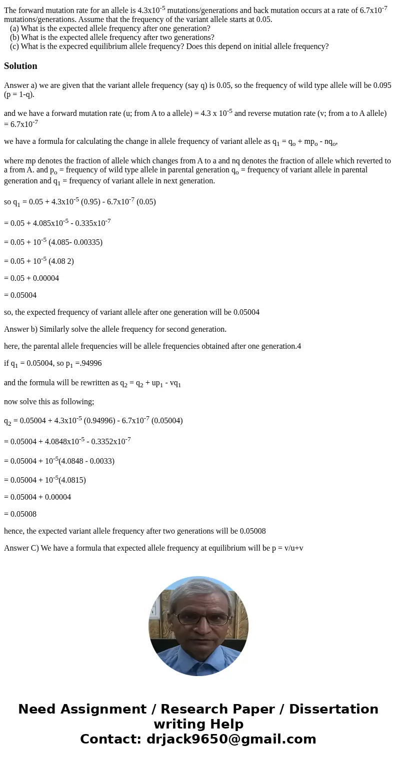 The forward mutation rate for an allele is 4.3x10-5 mutations/generations and back mutation occurs at a rate of 6.7x10-7 mutations/generations. Assume that the The forward mutation rate for an allele is 4.3x10-5 mutations/generations and back mutation occurs at a rate of 6.7x10-7 mutations/generations. Assume that the