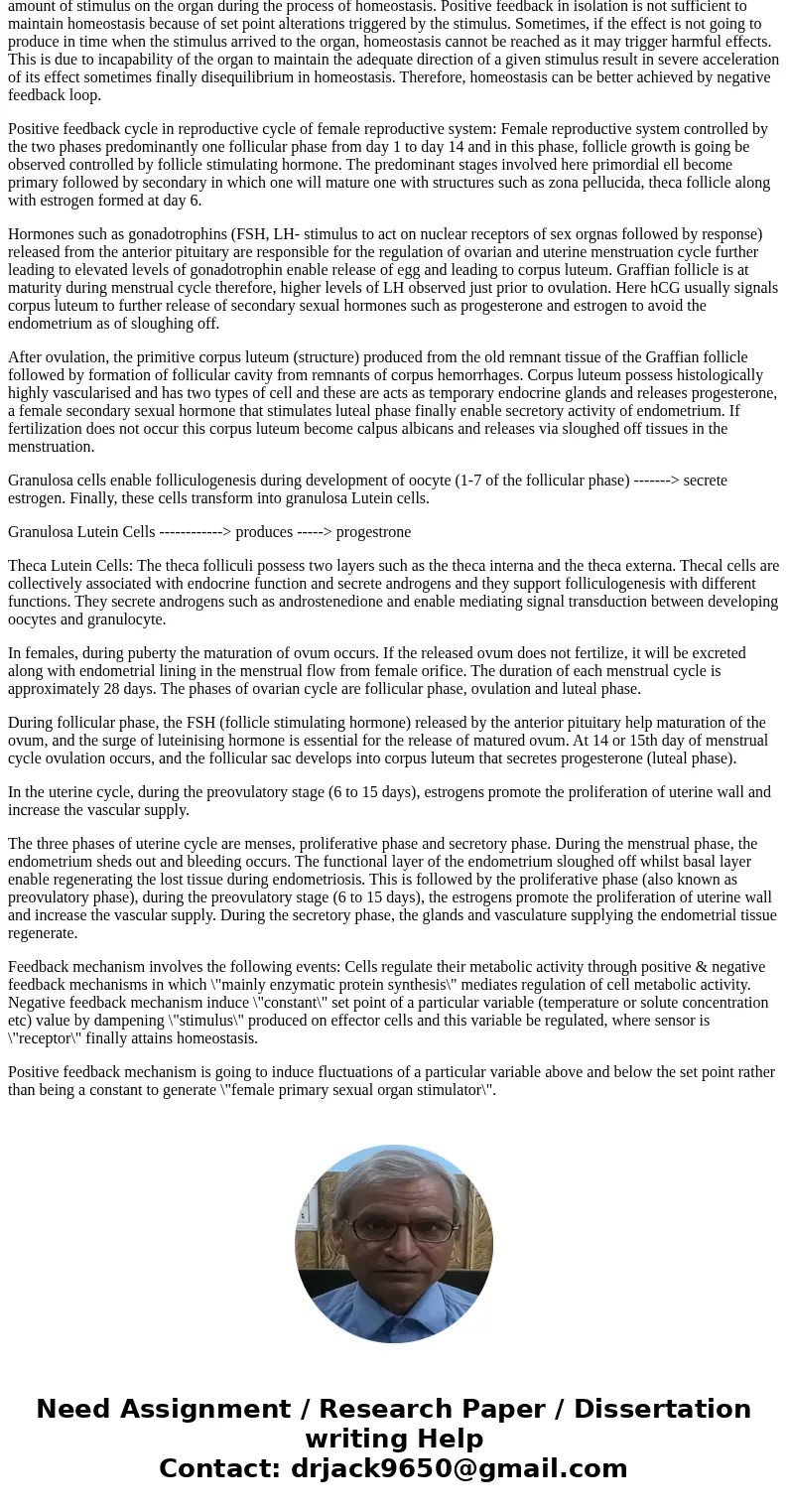 The male and female reproductive systems are controlled by hormones and feedback systems. Identify and discuss one feedback system from either sex and identify  The male and female reproductive systems are controlled by hormones and feedback systems. Identify and discuss one feedback system from either sex and identify