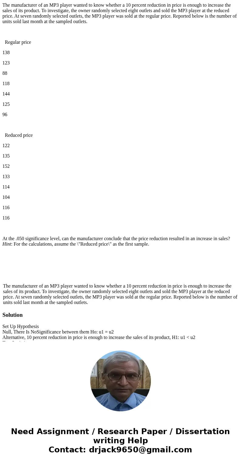 The manufacturer of an MP3 player wanted to know whether a 10 percent reduction in price is enough to increase the sales of its product. To investigate, the own