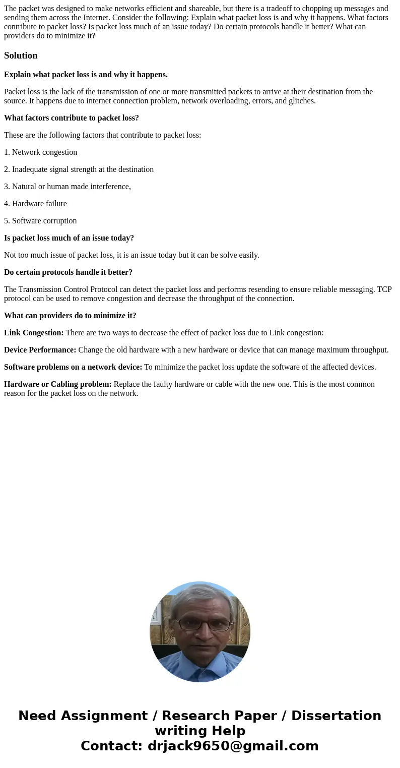 The packet was designed to make networks efficient and shareable, but there is a tradeoff to chopping up messages and sending them across the Internet. Consider The packet was designed to make networks efficient and shareable, but there is a tradeoff to chopping up messages and sending them across the Internet. Consider