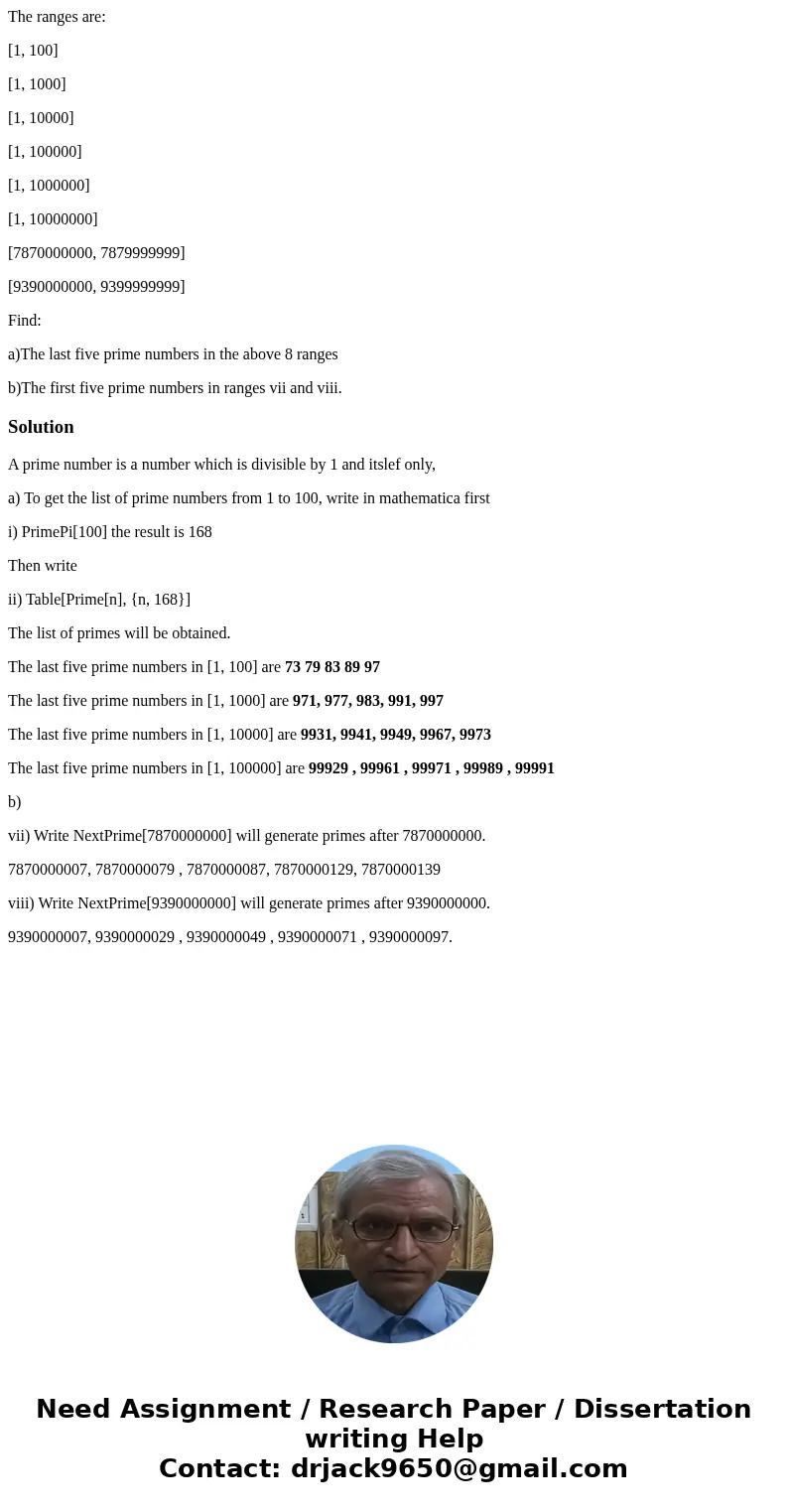 The ranges are: [1, 100] [1, 1000] [1, 10000] [1, 100000] [1, 1000000] [1, 10000000] [7870000000, 7879999999] [9390000000, 9399999999] Find: a)The last five pri