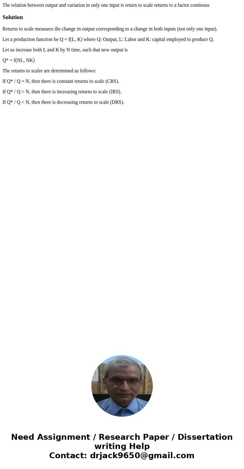 The relation between output and variation in only one input is return to scale returns to a factor continousSolutionReturns to scale measures the change in outp The relation between output and variation in only one input is return to scale returns to a factor continousSolutionReturns to scale measures the change in outp