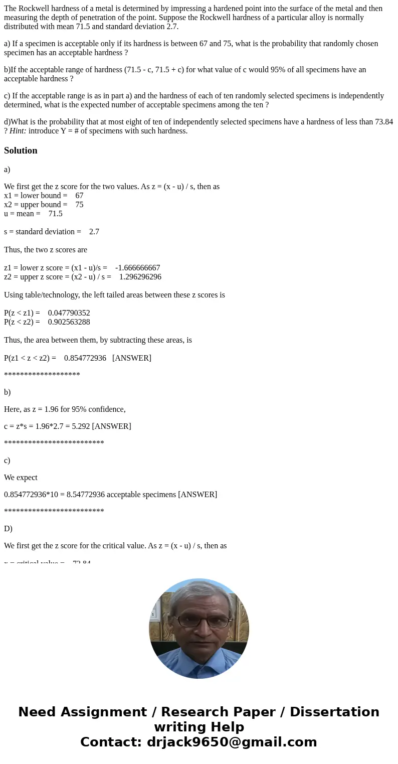 The Rockwell hardness of a metal is determined by impressing a hardened point into the surface of the metal and then measuring the depth of penetration of the p The Rockwell hardness of a metal is determined by impressing a hardened point into the surface of the metal and then measuring the depth of penetration of the p