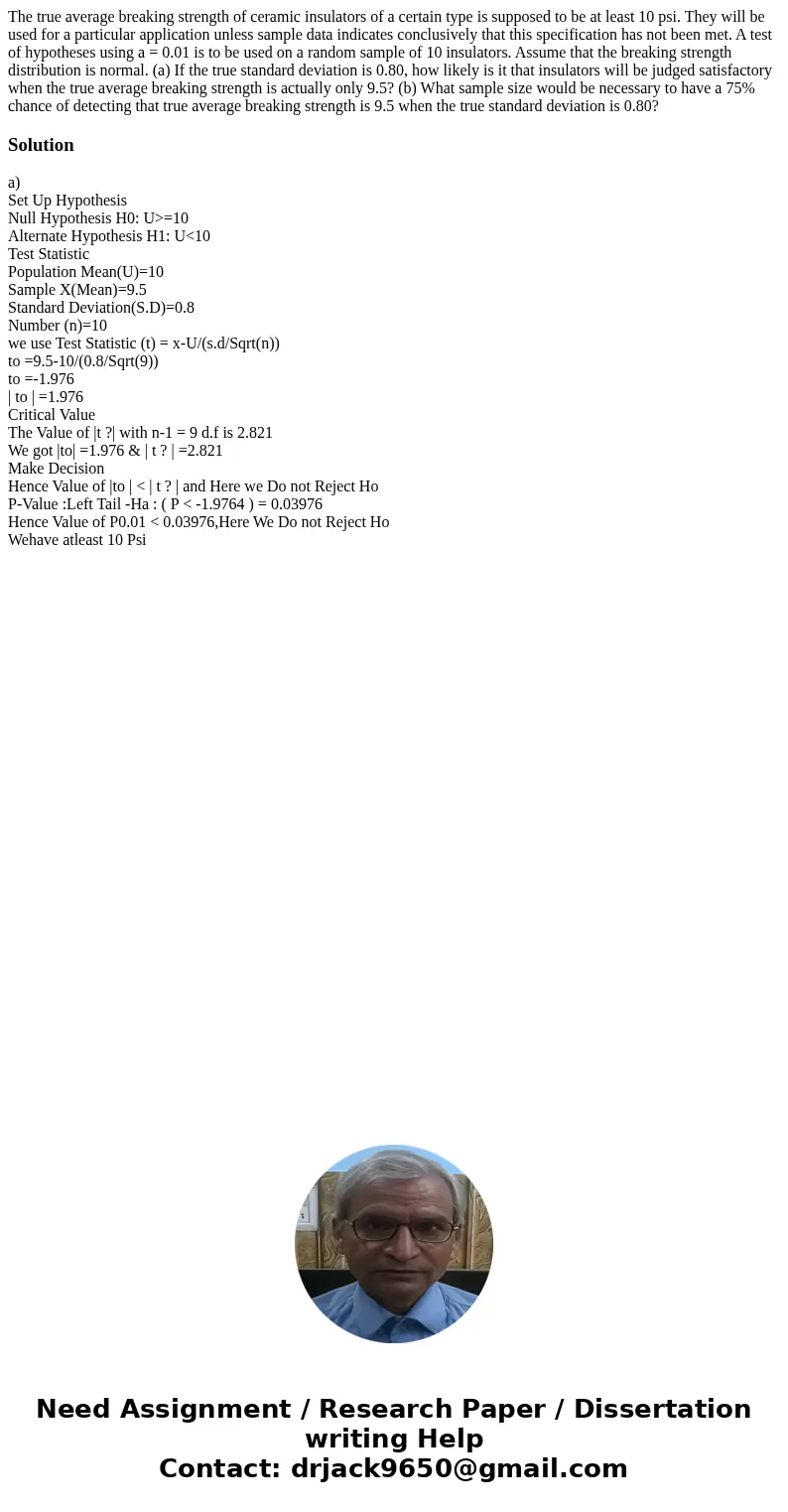  The true average breaking strength of ceramic insulators of a certain type is supposed to be at least 10 psi. They will be used for a particular application un