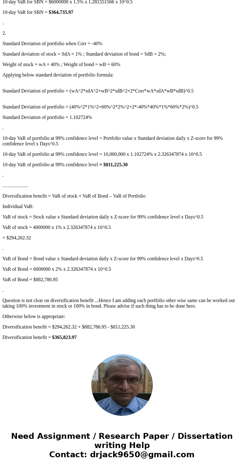 The volatility of SBN company is 1.5% per day and the size of the position is $6 million. Assuming that the change is normally distributed, find a one-day 97% V The volatility of SBN company is 1.5% per day and the size of the position is $6 million. Assuming that the change is normally distributed, find a one-day 97% V