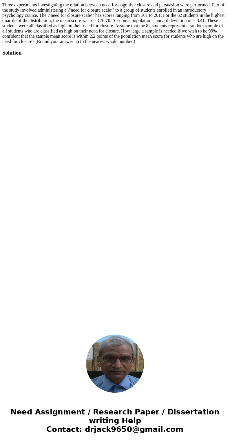 Three experiments investigating the relation between need for cognitive closure and persuasion were performed. Part of the study involved administering a \ Three experiments investigating the relation between need for cognitive closure and persuasion were performed. Part of the study involved administering a \