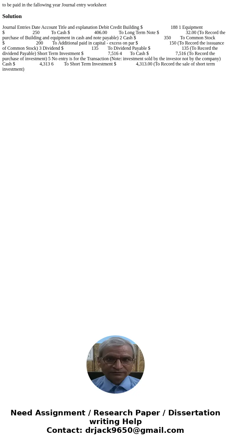  to be paid in the fallowing year Journal entry worksheet Solution Journal Entries Date Account Title and explanation Debit Credit Building $ 188 1 Equipment $ 