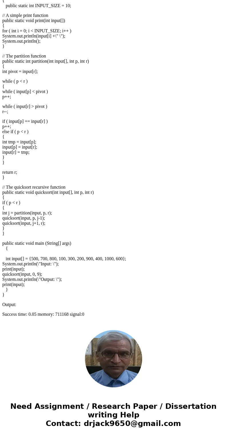 Translate the code below to JavaSolutionimport java.util.*; import java.lang.*; import java.io.*; class Quicksort { public static int INPUT_SIZE = 10; // A simp