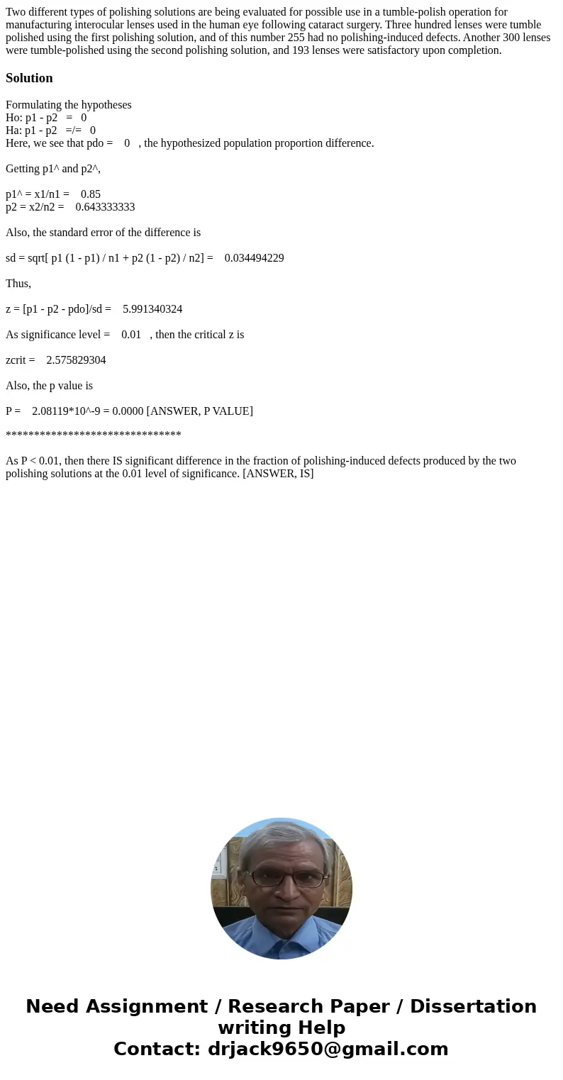 Two different types of polishing solutions are being evaluated for possible use in a tumble-polish operation for manufacturing interocular lenses used in the hu Two different types of polishing solutions are being evaluated for possible use in a tumble-polish operation for manufacturing interocular lenses used in the hu