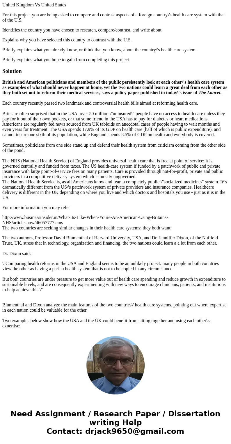 United Kingdom Vs United States For this project you are being asked to compare and contrast aspects of a foreign country\'s health care system with that of the United Kingdom Vs United States For this project you are being asked to compare and contrast aspects of a foreign country\'s health care system with that of the