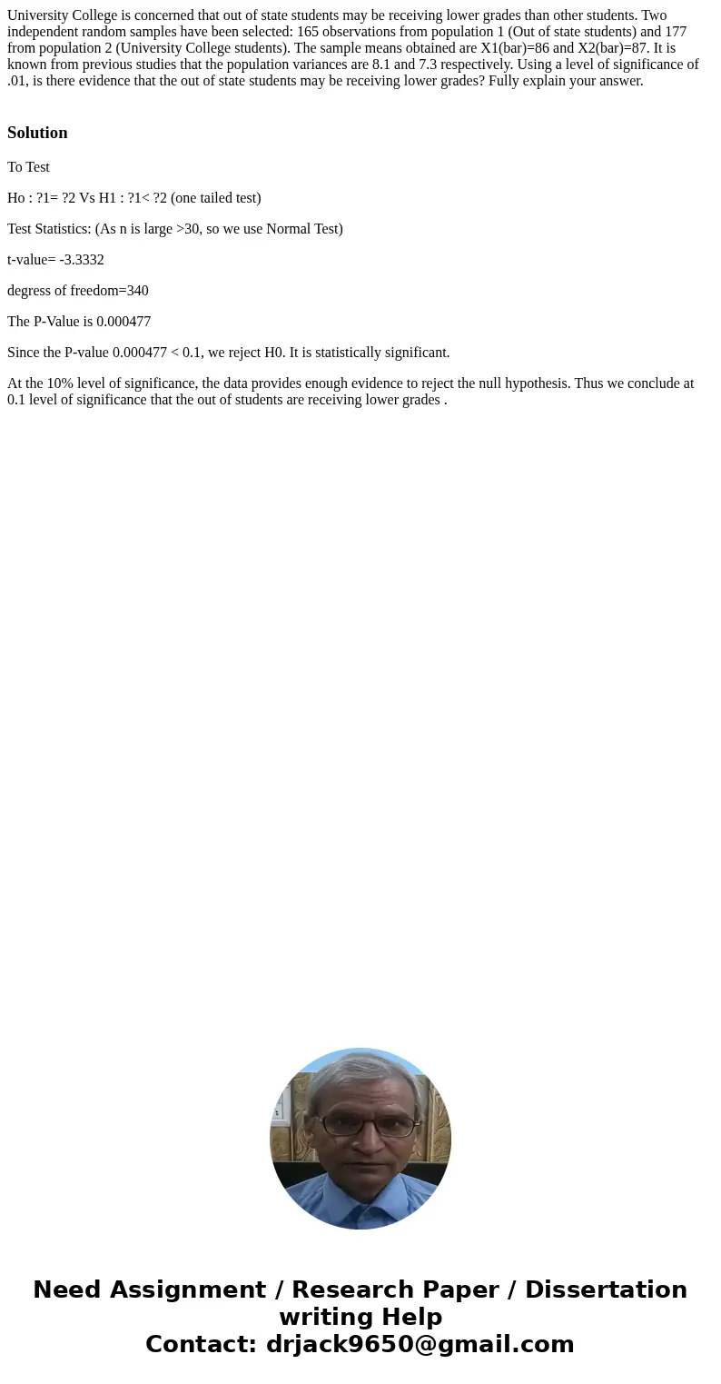 University College is concerned that out of state students may be receiving lower grades than other students. Two independent random samples have been selected: