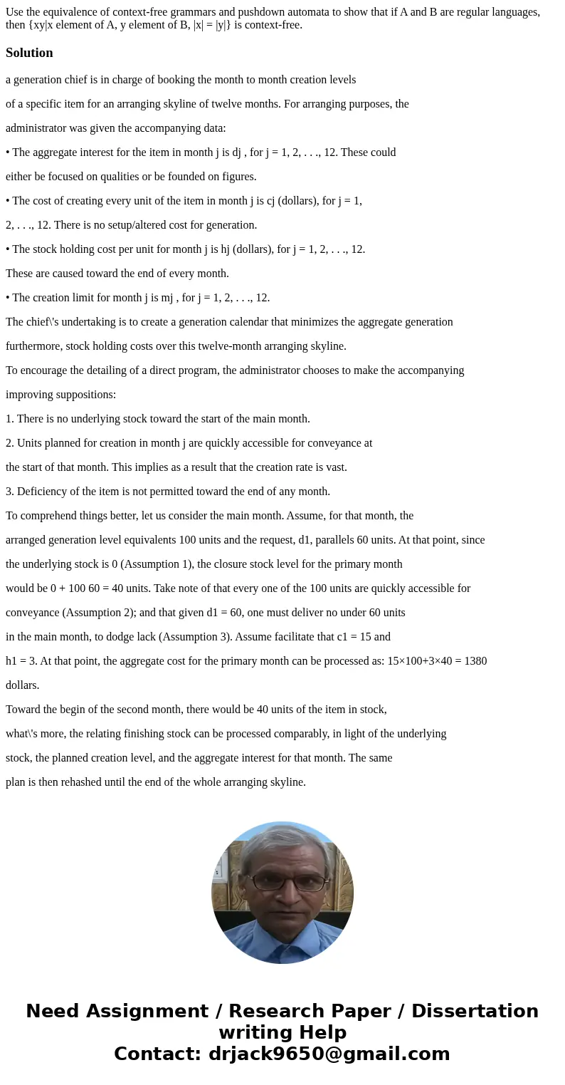 Use the equivalence of context-free grammars and pushdown automata to show that if A and B are regular languages, then {xy|x element of A, y element of B, |x|   Use the equivalence of context-free grammars and pushdown automata to show that if A and B are regular languages, then {xy|x element of A, y element of B, |x|