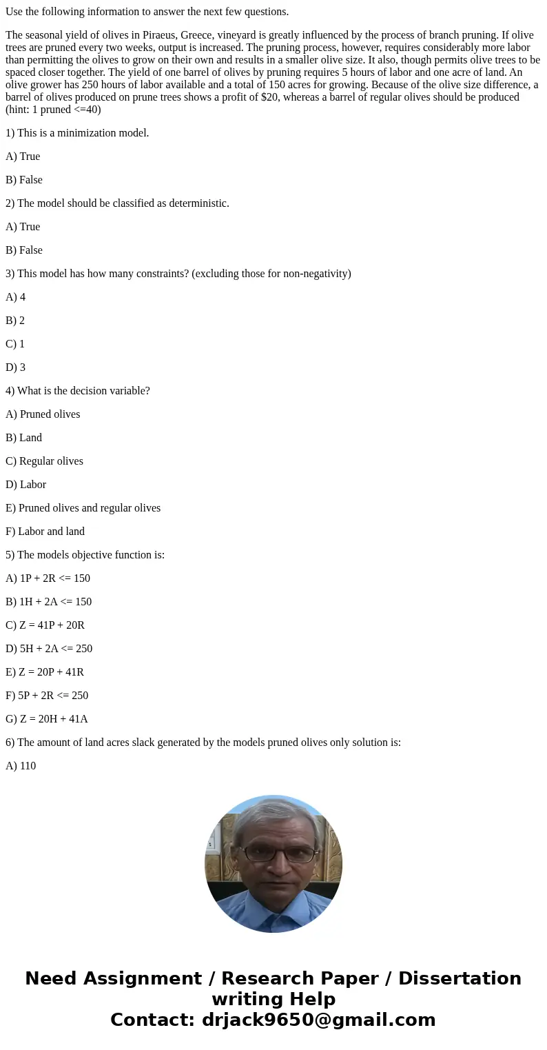 Use the following information to answer the next few questions. The seasonal yield of olives in Piraeus, Greece, vineyard is greatly influenced by the process o Use the following information to answer the next few questions. The seasonal yield of olives in Piraeus, Greece, vineyard is greatly influenced by the process o