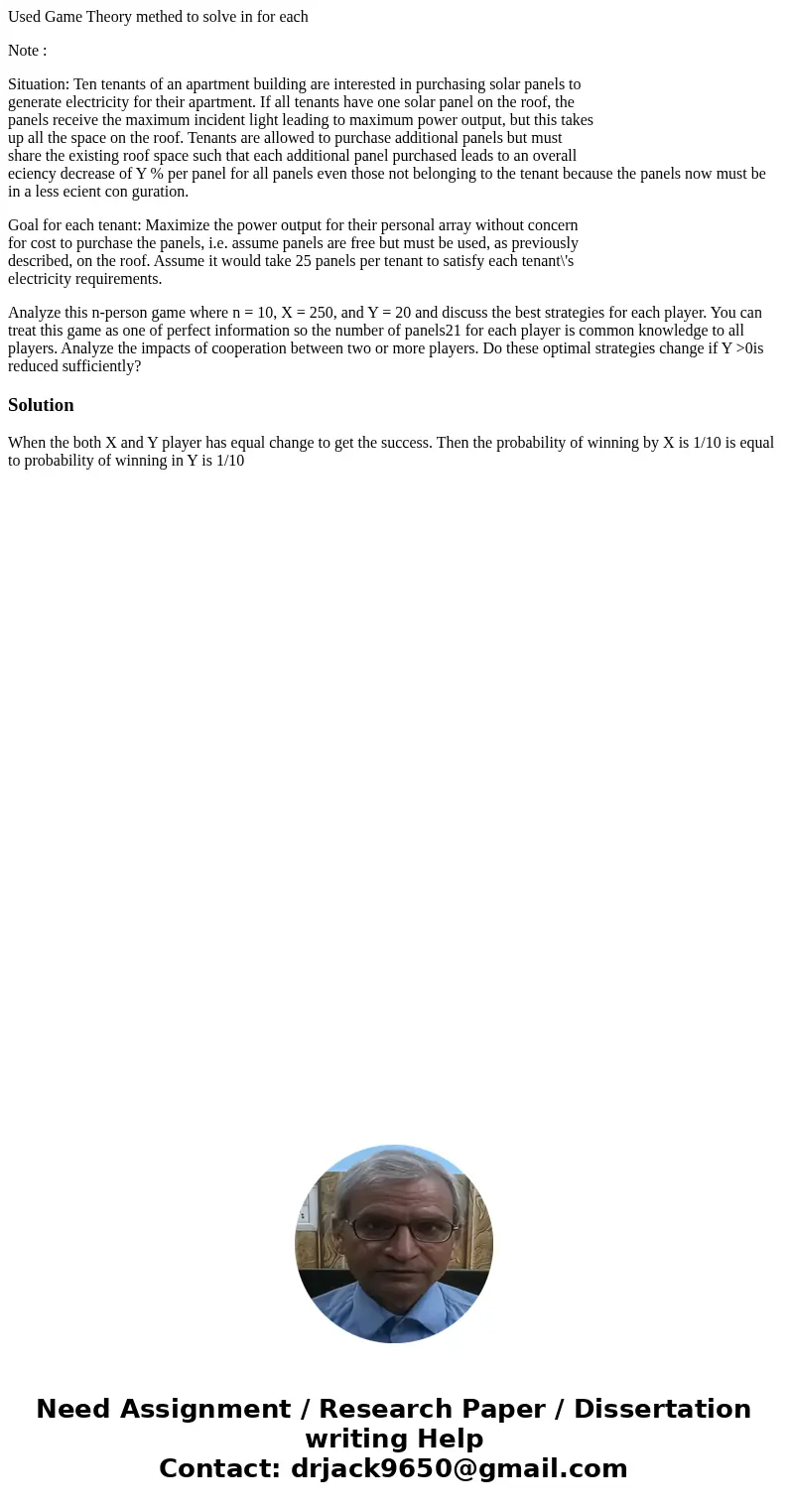 Used Game Theory methed to solve in for each Note : Situation: Ten tenants of an apartment building are interested in purchasing solar panels to generate electr Used Game Theory methed to solve in for each Note : Situation: Ten tenants of an apartment building are interested in purchasing solar panels to generate electr