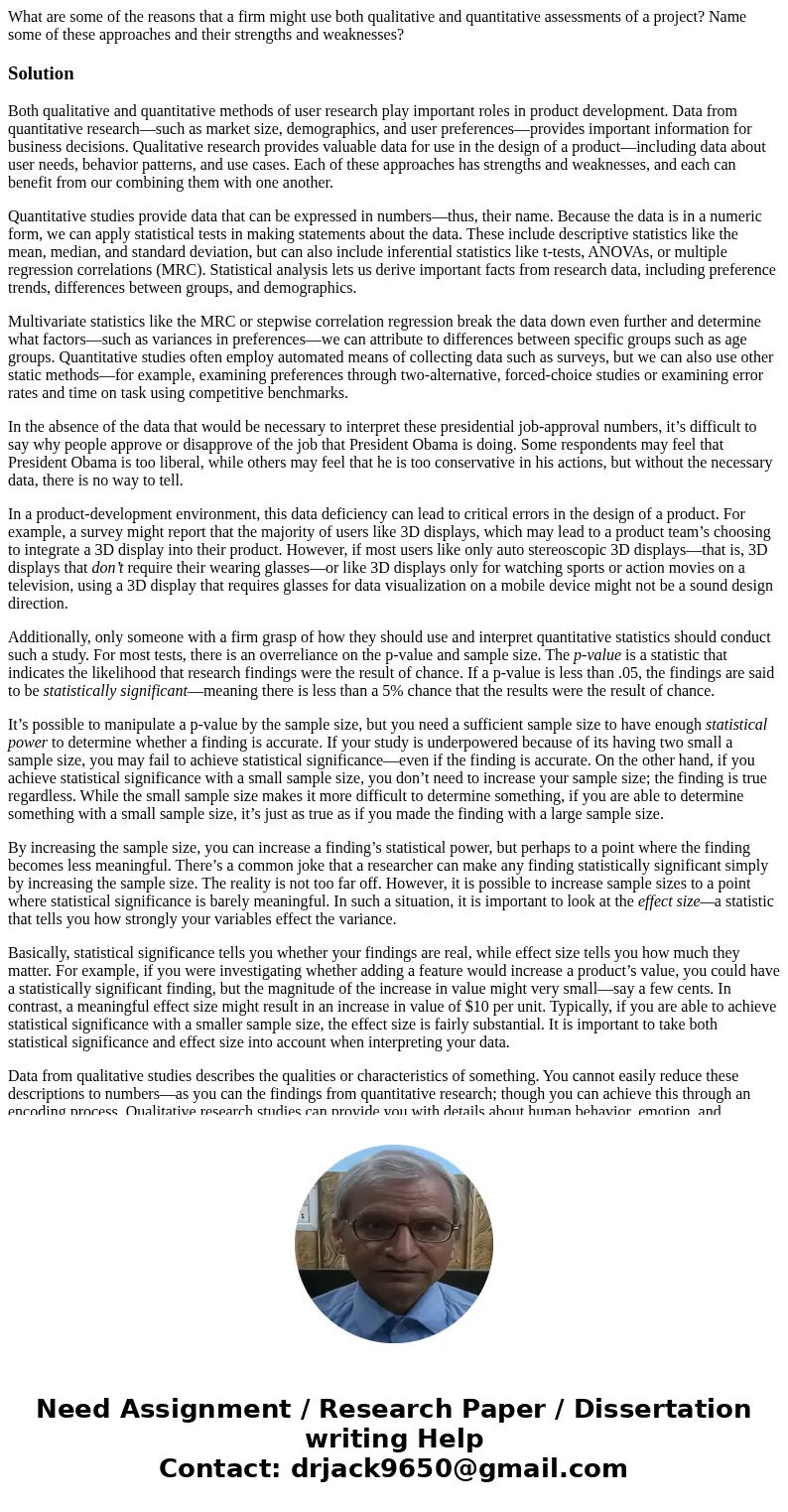 What are some of the reasons that a firm might use both qualitative and quantitative assessments of a project? Name some of these approaches and their strengths What are some of the reasons that a firm might use both qualitative and quantitative assessments of a project? Name some of these approaches and their strengths