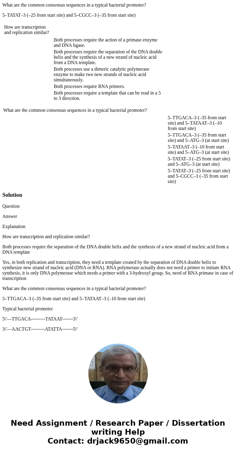 What are the common consensus sequences in a typical bacterial promoter? 5–TATAT–3 (–25 from start site) and 5–CGCC–3 (–35 from start site) How are transcriptio What are the common consensus sequences in a typical bacterial promoter? 5–TATAT–3 (–25 from start site) and 5–CGCC–3 (–35 from start site) How are transcriptio