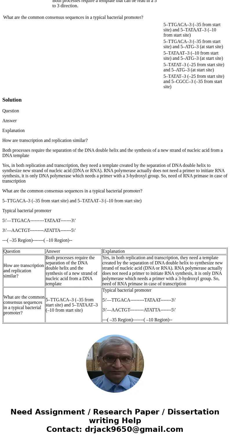 What are the common consensus sequences in a typical bacterial promoter? 5–TATAT–3 (–25 from start site) and 5–CGCC–3 (–35 from start site) How are transcriptio What are the common consensus sequences in a typical bacterial promoter? 5–TATAT–3 (–25 from start site) and 5–CGCC–3 (–35 from start site) How are transcriptio