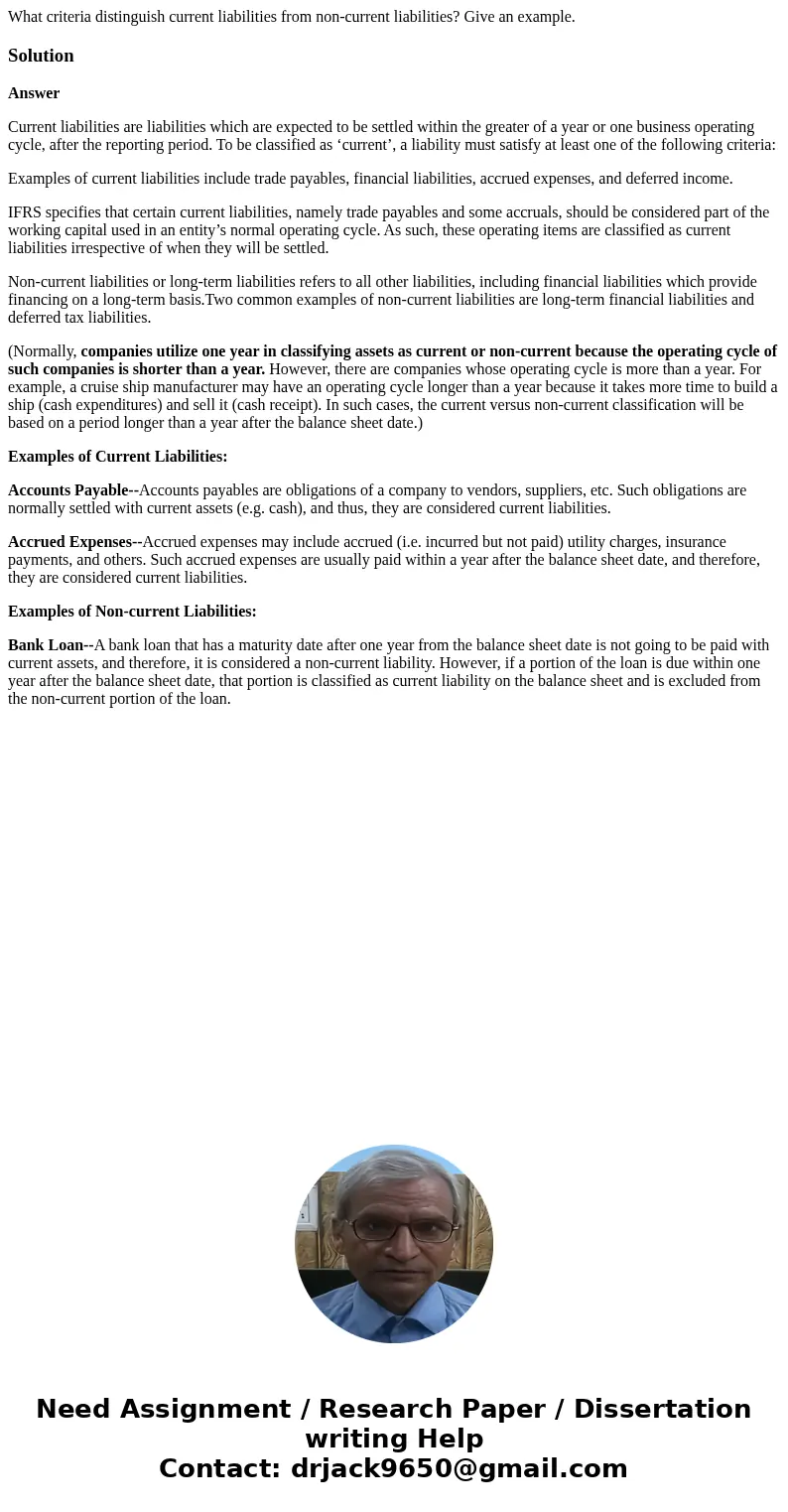 What criteria distinguish current liabilities from non-current liabilities? Give an example.SolutionAnswer Current liabilities are liabilities which are expecte