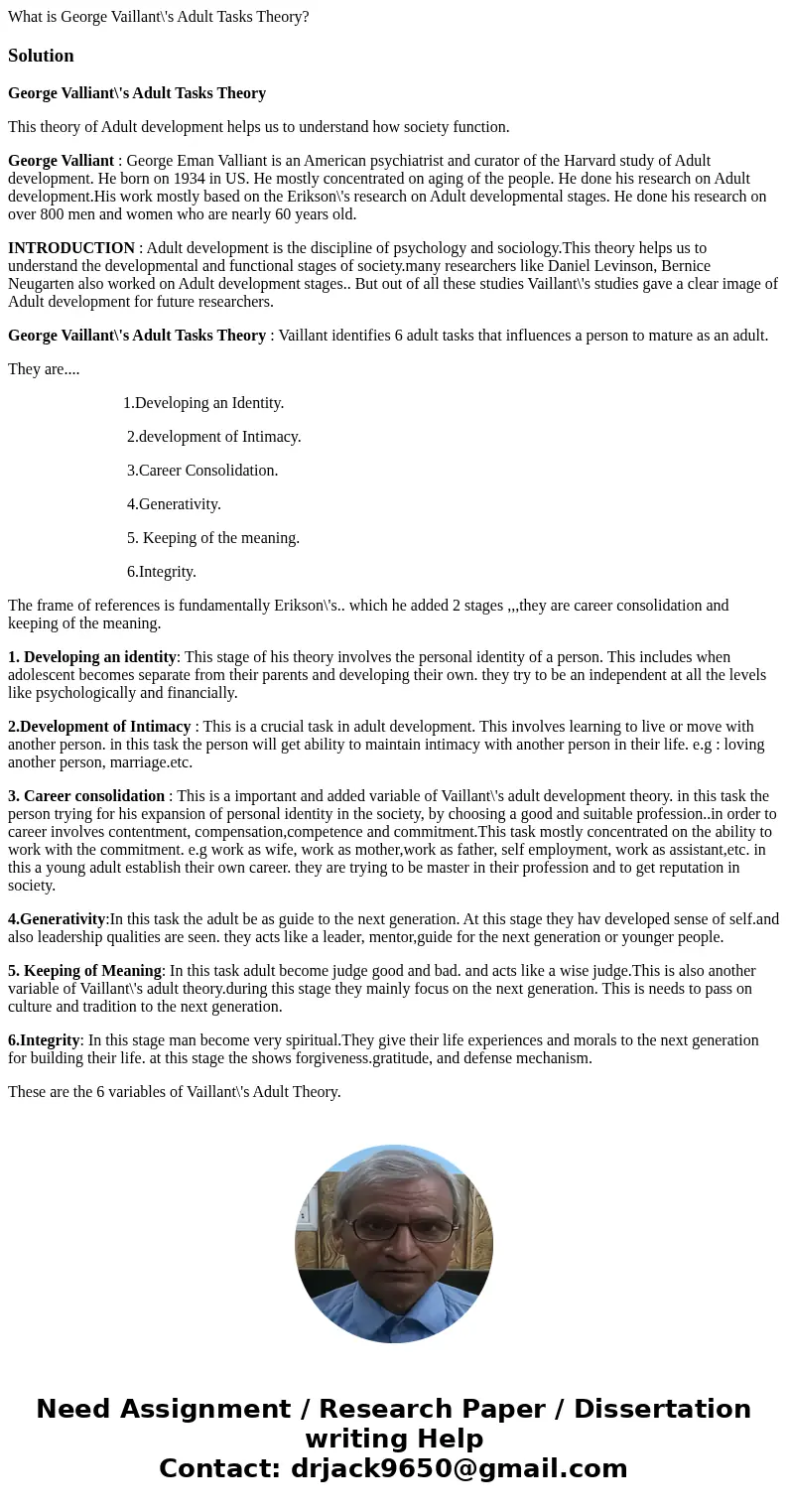What is George Vaillant\'s Adult Tasks Theory?SolutionGeorge Valliant\'s Adult Tasks Theory This theory of Adult development helps us to understand how society  What is George Vaillant\'s Adult Tasks Theory?SolutionGeorge Valliant\'s Adult Tasks Theory This theory of Adult development helps us to understand how society