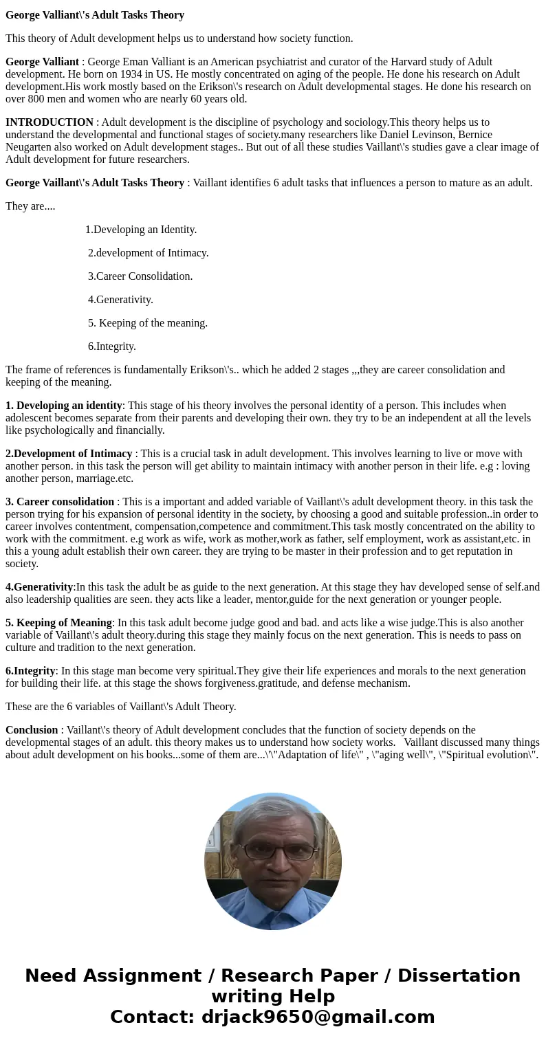 What is George Vaillant\'s Adult Tasks Theory?SolutionGeorge Valliant\'s Adult Tasks Theory This theory of Adult development helps us to understand how society  What is George Vaillant\'s Adult Tasks Theory?SolutionGeorge Valliant\'s Adult Tasks Theory This theory of Adult development helps us to understand how society